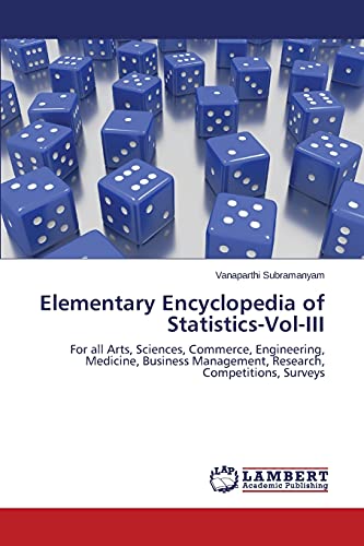 Elementary Encyclopedia of Statistics-Vol-III: For all Arts, Sciences, Commerce, Engineering, Medicine, Business Management, Research, Competitions, Surveys