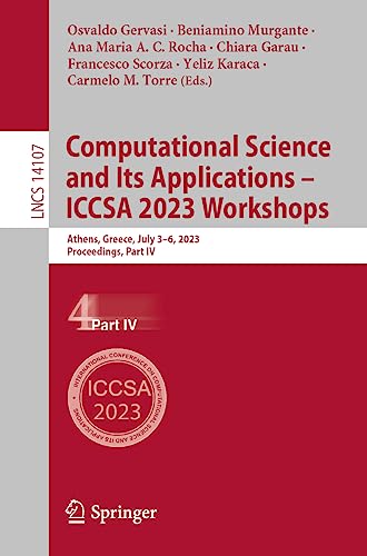 Computational Science and Its Applications – ICCSA 2023 Workshops: Athens, Greece, July 3–6, 2023, Proceedings, Part IV (Lecture Notes in Computer Science, 14107, Band 14107)