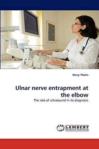 Ulnar nerve entrapment at the elbow: The role of ultrasound in its diagnosis