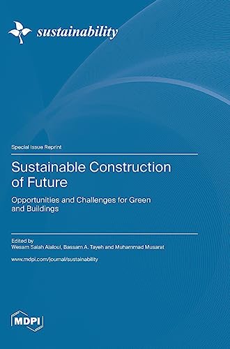 Sustainable Construction of Future: Opportunities and Challenges for Green and Buildings
