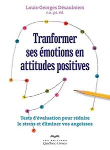 Transformer ses émotions en attitudes positives (Psychologie)