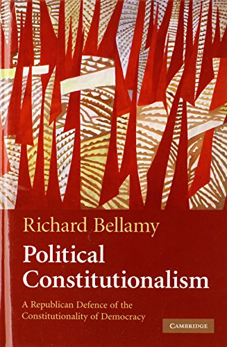 Political Constitutionalism: A Republican Defence of the Constitutionality of Democracy
