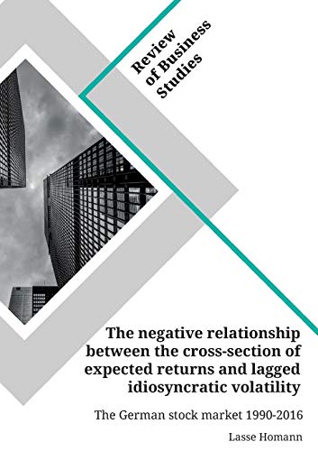 The negative relationship between the cross-section of expected returns and lagged idiosyncratic volatility. The German stock market 1990-2016: Magisterarbeit
