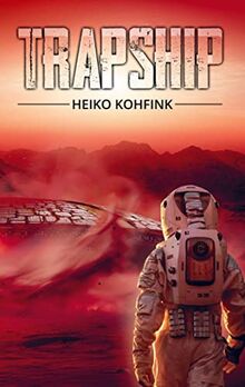 TRAPSHIP: (Buchhandelsausgabe): Todeszone Mars ¿ Science-Fiction Abenteuerroman