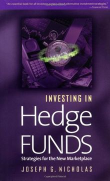 Investing in Hedge Funds: Strategies for the New Marketplace (Bloomberg Personal Bookshelf)