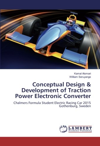 Conceptual Design & Development of Traction Power Electronic Converter: Chalmers Formula Student Electric Racing Car 2015 Gothenburg, Sweden