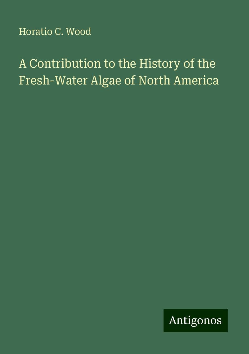 A Contribution to the History of the Fresh-Water Algae of North America