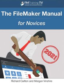 The FileMaker Manual: for Novices - 2021 von Carlton, Richard  | Buch | Zustand gut