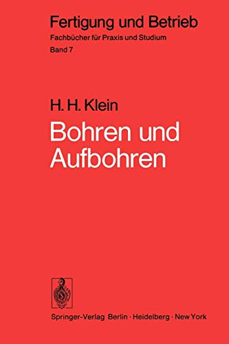 Bohren und Aufbohren: Verfahren, Betriebsmittel, Wirtschaftlichkeit, Arbeitszeitermittlung (Fertigung und Betrieb, 7, Band 7)