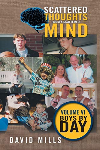 Scattered Thoughts From A Scattered Mind: Volume VI Boys by Day