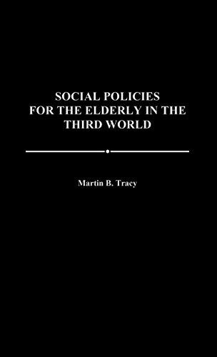 Social Policies for the Elderly in the Third World (Contributions to the Study of Aging)
