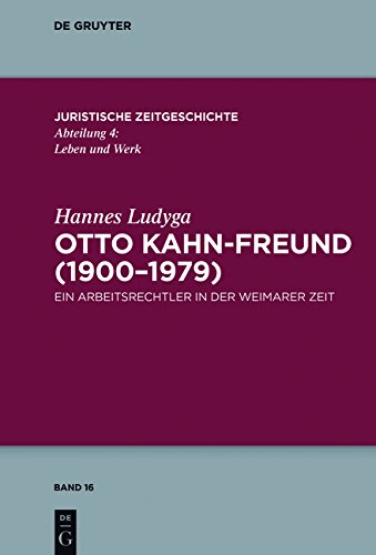 Otto Kahn-Freund (1900-1979): Ein Arbeitsrechtler in der Weimarer Zeit (Juristische Zeitgeschichte / Abteilung 4, Band 16)