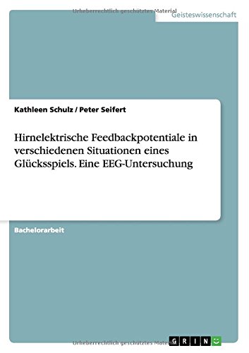 Hirnelektrische Feedbackpotentiale in verschiedenen Situationen eines Glücksspiels. Eine EEG-Untersuchung