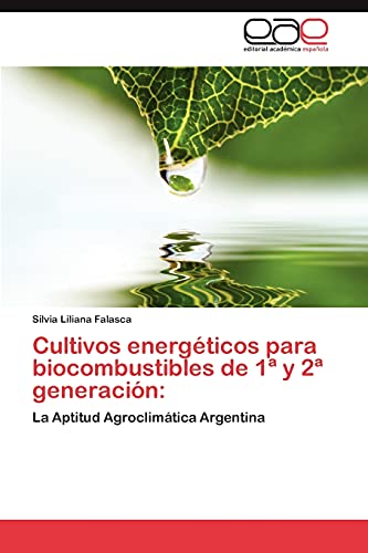 Cultivos energéticos para biocombustibles de 1ª y 2ª generación:: La Aptitud Agroclimática Argentina