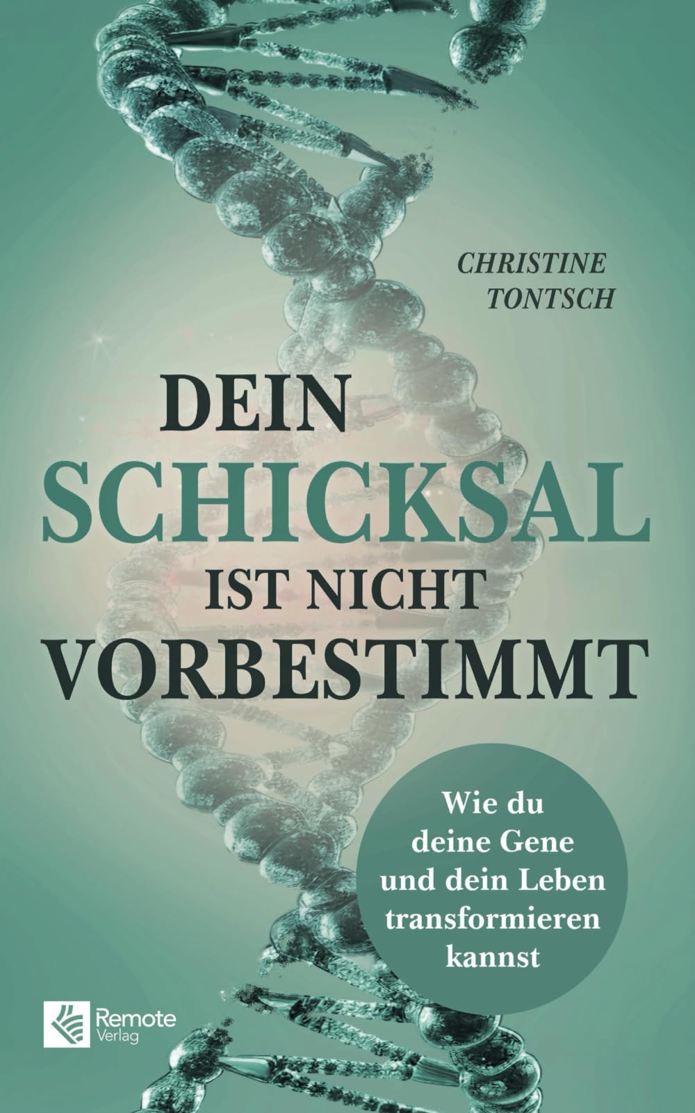 Dein Schicksal ist nicht vorbestimmt: Wie du deine Gene und dein Leben transformieren kannst
