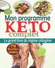 Mon programme keto complet: Le grand livre du régime cétogène avec un plan de repas détaillé de 28 jours, un plan d’exercices, un soutien émotionnel quotidien + 79 recettes cétogènes adéquates