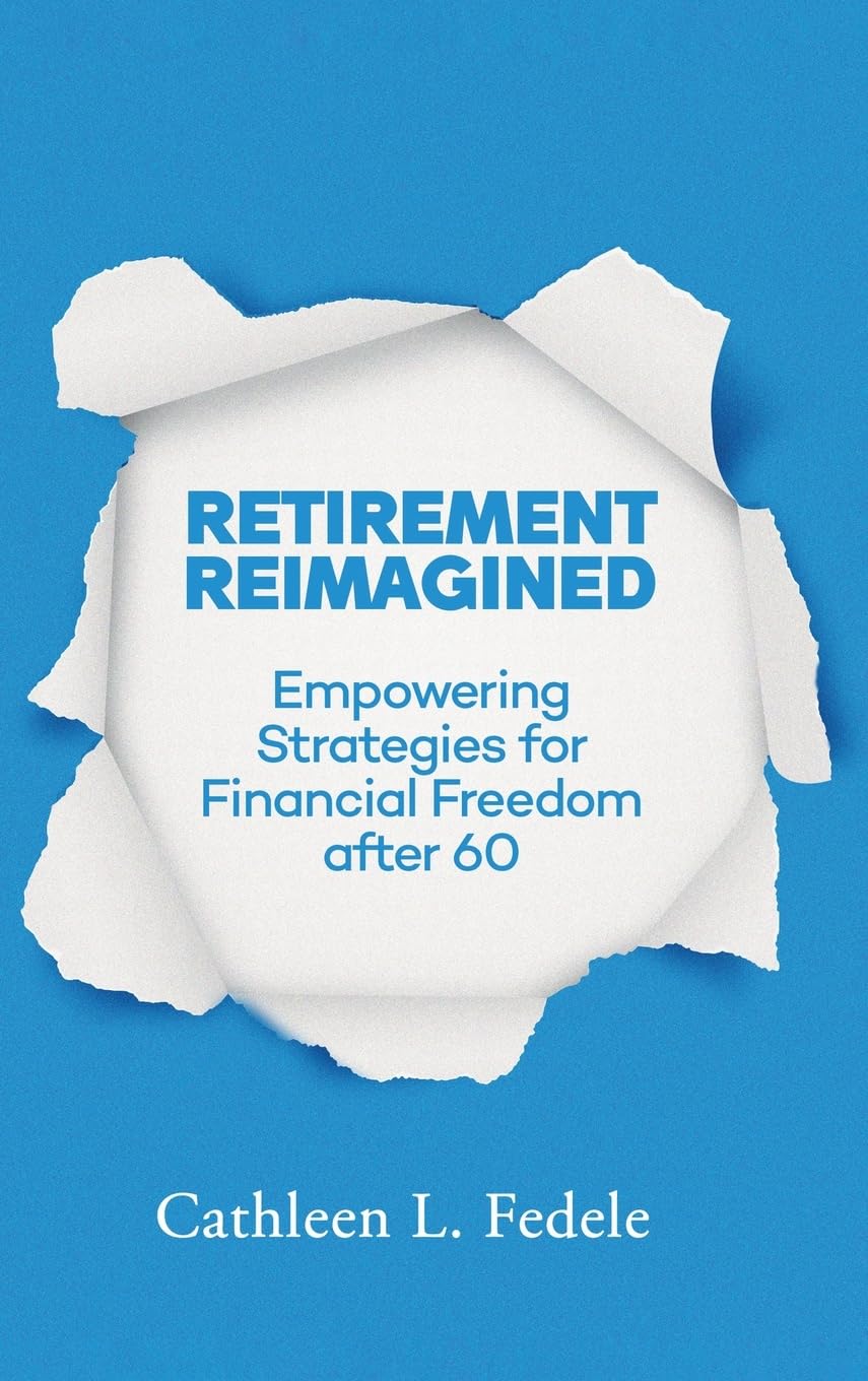 RETIREMENT REIMAGINED: Empowering Strategies for Financial Freedom after 60