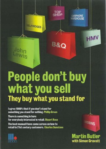 People Don't Buy What You Sell - They Buy What You Stand For. Martin Butler with Simon Gravatt