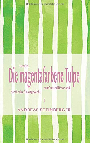 Die magentafarbene Tulpe: Teil1: Der Ort, der für das Gleichgewicht von Gut und Böse sorgt (Die Leuchtturm-Reihe)