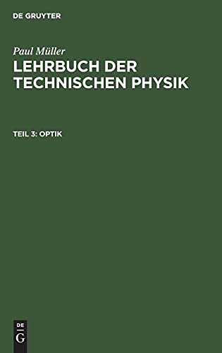 Optik: Mit Einführung in die Wellenlehre und die Gesetze der strahlenden Energie