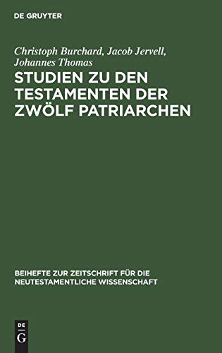 Studien zu den Testamenten der Zwölf Patriarchen (Beihefte zur Zeitschrift für die neutestamentliche Wissenschaft, 36, Band 36)