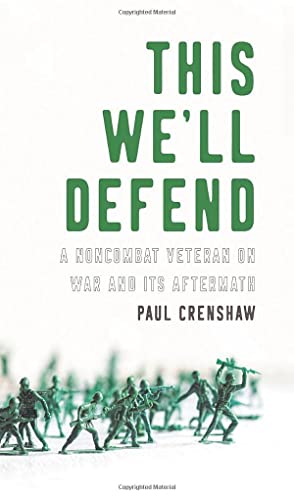 This We'll Defend: A Noncombat Veteran on War and Its Aftermath