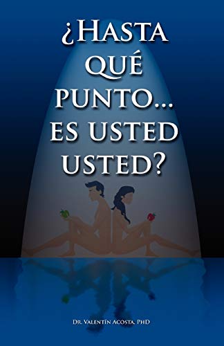 Hasta Que Punto. Es Usted Usted...?