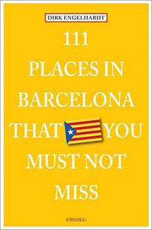 111 Places in Barcelona that you must not miss (111 Unusual Places)