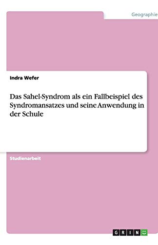 Das Sahel-Syndrom als ein Fallbeispiel des Syndromansatzes und seine Anwendung in der Schule