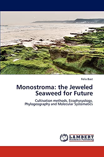 Monostroma: the Jeweled Seaweed for Future: Cultivation methods, Ecophysyology, Phylogeography and Molecular Systematics
