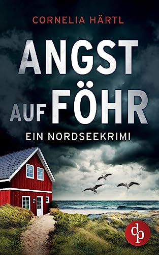 Härtl Cornelia Angst auf Föhr | Ein aufregender Nordseekrimi über dunkle Geheimnisse auf der Insel