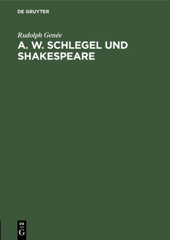 A. W. Schlegel und Shakespeare: Ein Beitrag zur Würdigung der Schlegelschen Übersetzungen