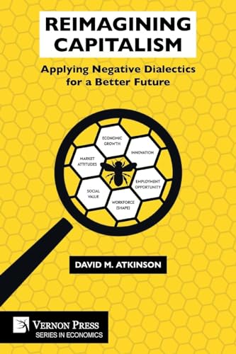 Reimagining Capitalism: Applying Negative Dialectics for a Better Future (Economics)