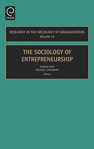 The Sociology of Entrepreneurship (RESEARCH IN THE SOCIOLOGY OF ORGANIZATIONS, Band 25)