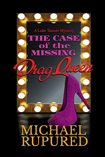 The Case of the Missing Drag Queen (Luke Tanner Mysteries, Band 1)
