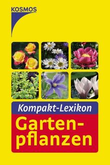 Kompakt-Lexikon Gartenpflanzen. Über 300 Pflanzen