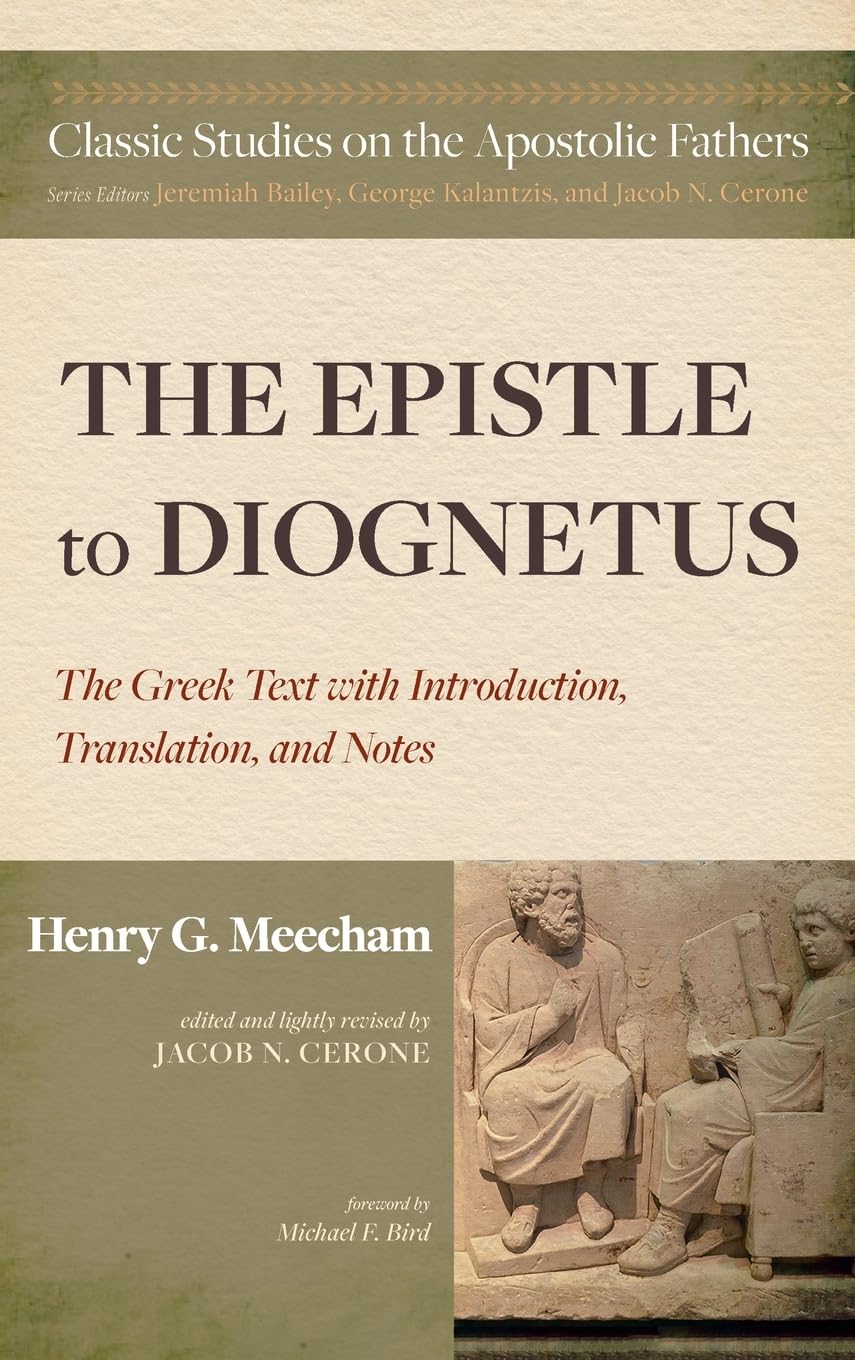 The Epistle to Diognetus: The Greek Text with Introduction, Translation, and Notes (Classic Studies on the Apostolic Fathers)