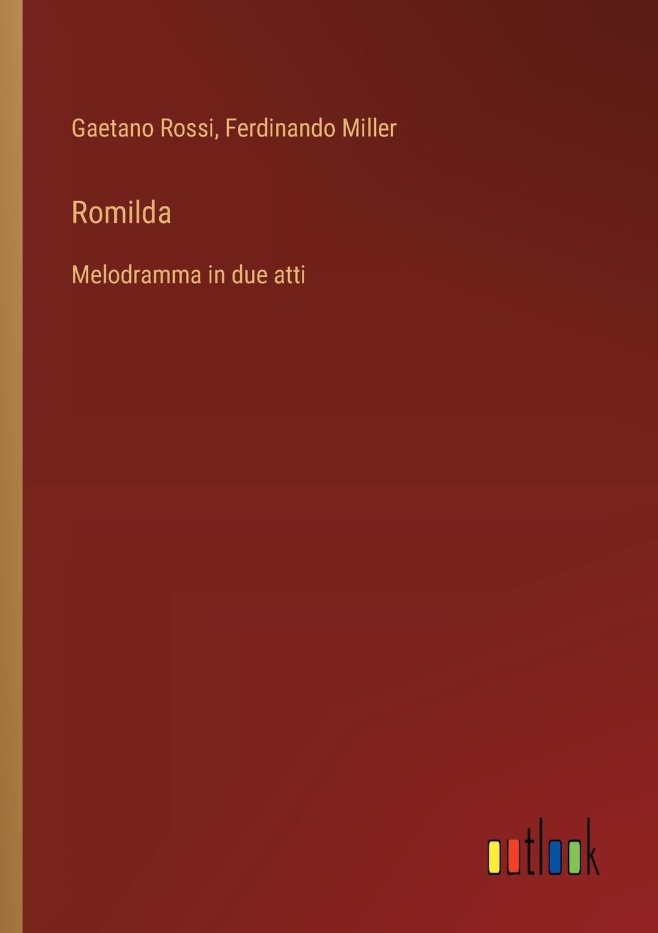 Romilda: Melodramma in due atti