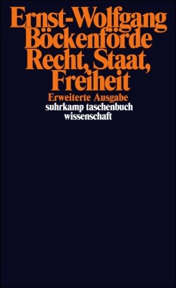 Ernst-Wolfgang Böckenförde Recht, Staat, Freiheit. Studien Zu Rechtsphilosophie, Staatstheorie Und Verfassungsgeschichte.