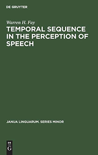 Temporal sequence in the perception of speech (Janua Linguarum. Series Minor, 45, Band 45)