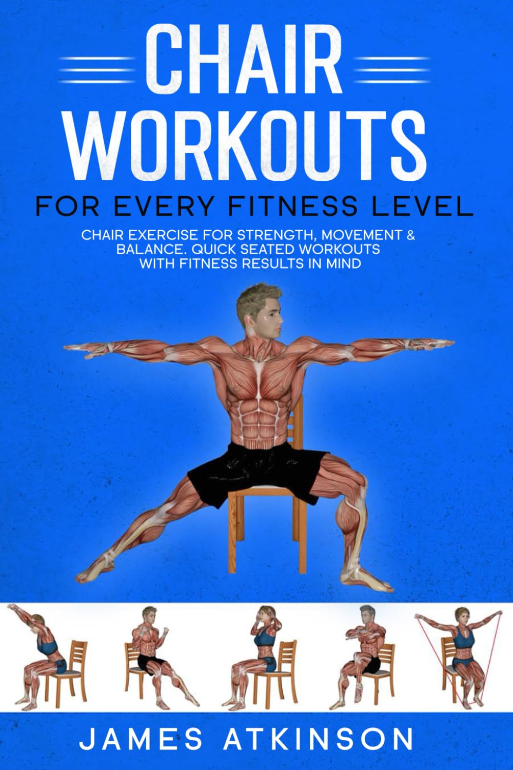 James Atkinson Chair Workouts For Every Fitness Level, Chair Exercise For Strength, Movement & Balance. Quick Seated Workouts With Fitness Results In Mind.