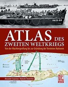 Atlas des Zweiten Weltkriegs: Von der Machtergreifung bis zur Gründung der Vereinten Nationen