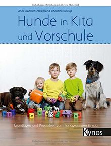 Hunde in Kita und Vorschule: Grundlagen und Praxisideen zum hundgestützten Einsatz