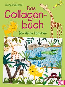 Das Collagenbuch für kleine Künstler