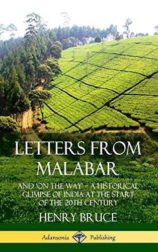 Letters from Malabar: And ?On the Way? ? A Historical Glimpse of India at the Start of the 20th Century (Hardcover)