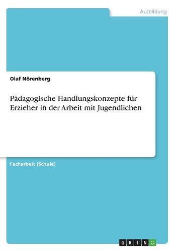 Pädagogische Handlungskonzepte für Erzieher in der Arbeit mit Jugendlichen