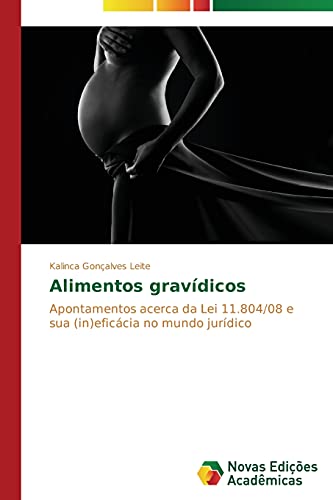 Alimentos gravídicos: Apontamentos acerca da Lei 11.804/08 e sua (in)eficácia no mundo jurídico