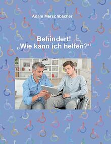 Behindert! „Wie kann ich helfen“?