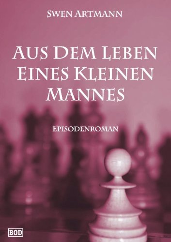Aus dem Leben eines kleinen Mannes: Episodenroman