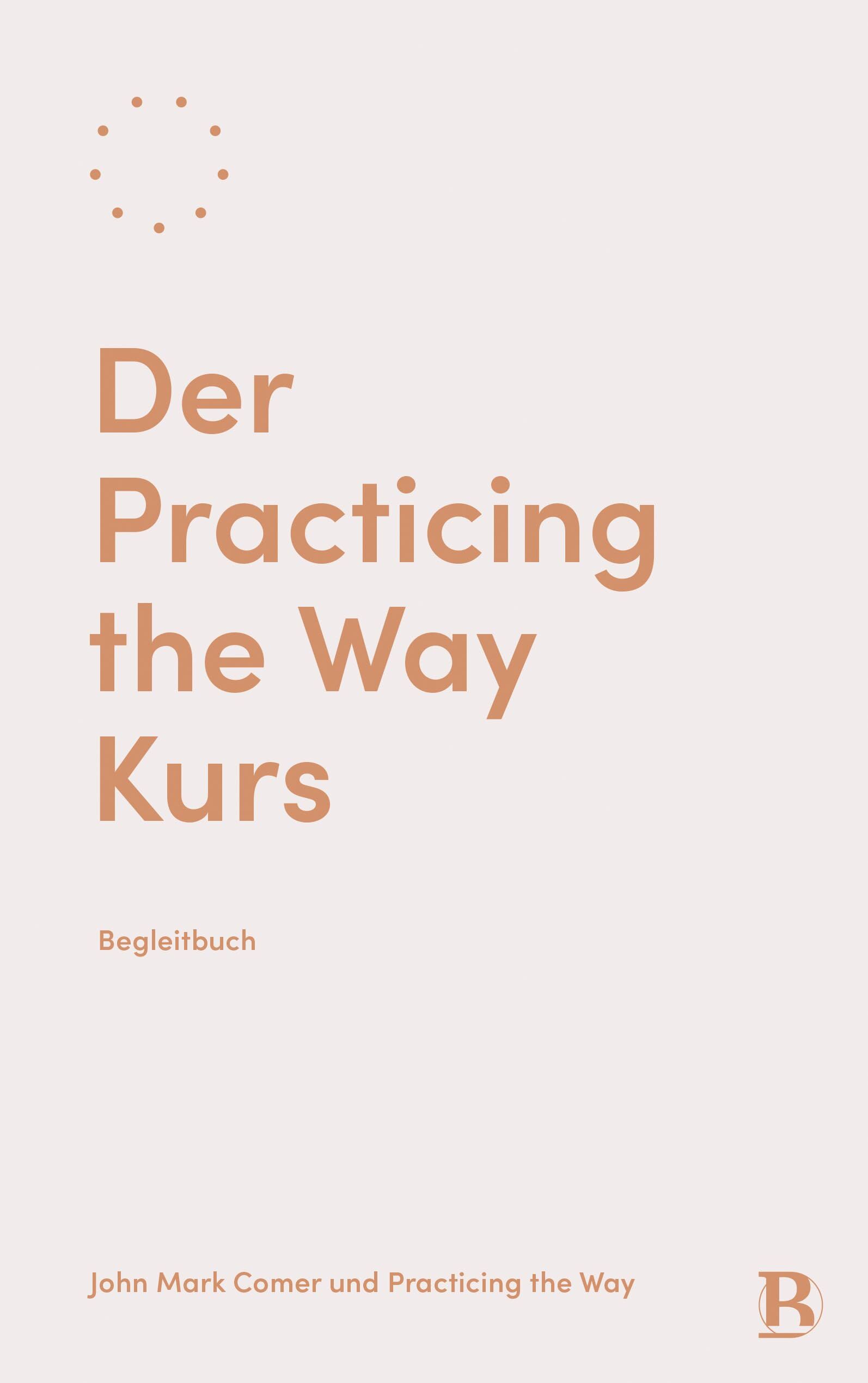 Comer, John Mark: Der Practicing the Way Kurs